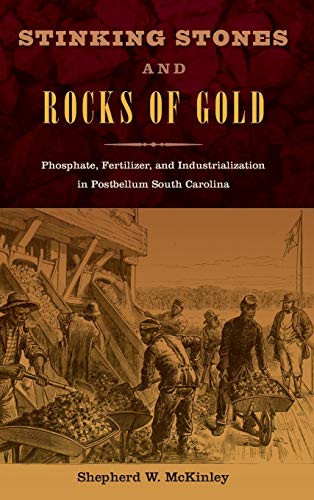 Stinking Stones and Rocks of Gold Phosphate, Fertilizer, and Industrialization  [Hardcover]