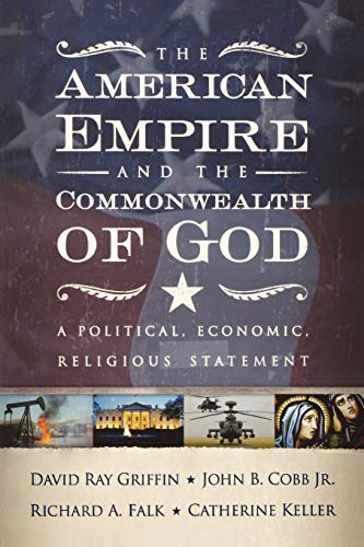 The American Empire And The Commonealth Of God A Political, Economic, Religiou [Paperback]