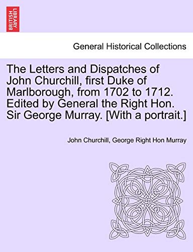 The Letters And Dispatches Of John Churchill, First Duke Of Marlborough, From 17 [Paperback]