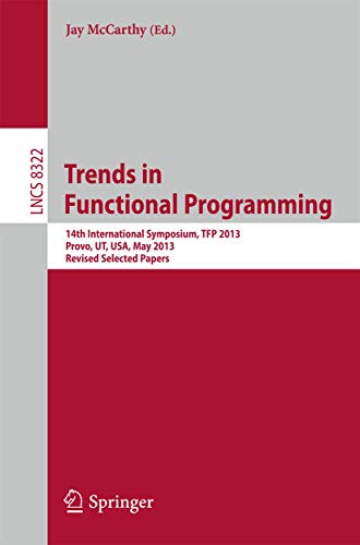 Trends in Functional Programming 14th International Symposium, TFP 2013, Provo, [Paperback]