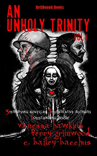 Unholy Trinity  3 Terrifying Novellas, 3 Superlative Authors,1 Outstanding Book [Paperback]