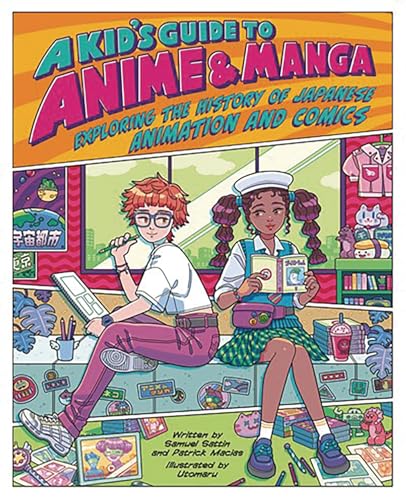 A Kid's Guide to Anime & Manga: Exploring the History of Japanese Animat [Paperback]