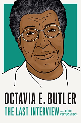 Octavia E. Butler: The Last Interview: and Other Conversations [Paperback]