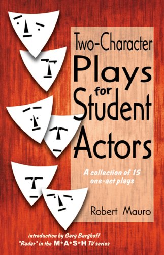 Two-Character Plays For Student Actors: A Col