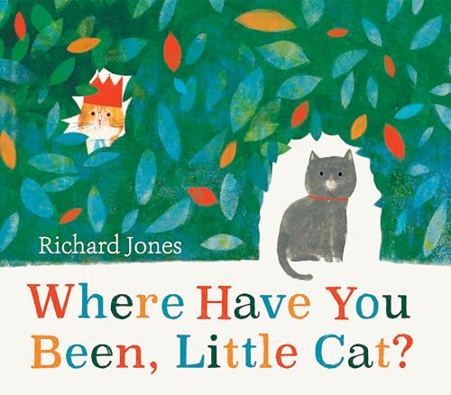 Where Have You Been, Little Cat? [Hardcover]