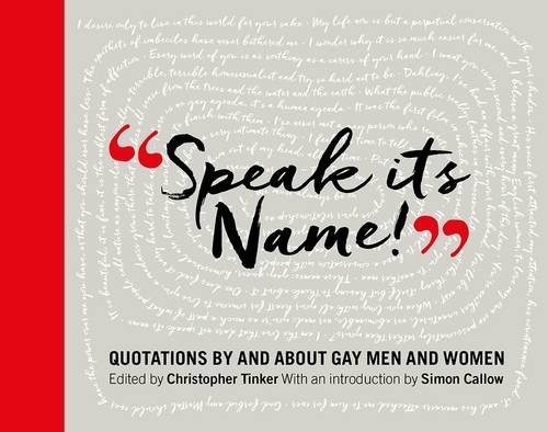 Speak its Name! Quotations by and about Gay Men and Women [Hardcover]