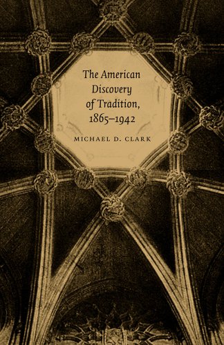 The American Discovery Of Tradition, 1865--1942 [Hardcover]