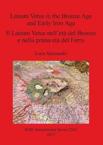 Latium Vetus in the Bronze Age and Early Iron Age [Paperback]