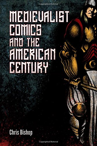 Medievalist Comics And The American Century [Hardcover]