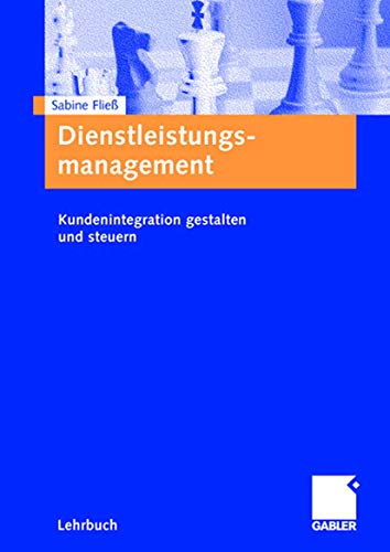 Dienstleistungsmanagement: Kundenintegration gestalten und steuern [Paperback]