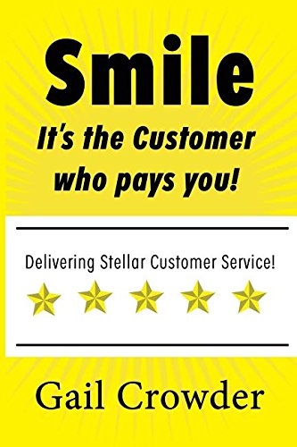 Smile It's The Customer Who Pays You Delivering Stellar Customer Service [Paperback]