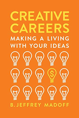 Creative Careers: Making a Living with Your Ideas [Paperback]