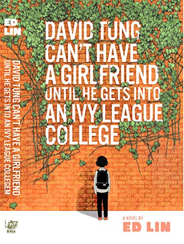 David Tung Can't Have a Girlfriend Until He Gets Into an Ivy League College [Paperback]