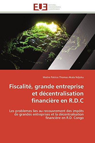 Fiscalit, Grande Entreprise Et Dcentralisation Financire En R.D.C Les Proble [Paperback]