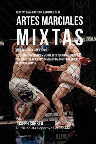 Recetas Para Construir Musculo Para Artes Marciales Mixtas, Para Pre Y Post Comp [Paperback]