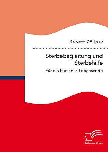 Sterbebegleitung Und Sterbehilfe F|r Ein Humanes Lebensende (german Edition) [Paperback]