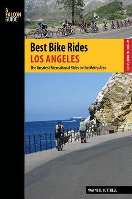 Best Bike Rides Los Angeles: The Greatest Recreational Rides in the Metro Area [Paperback]