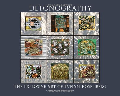 Detonography: The Explosive Art of Evelyn Rosenberg [Hardcover]