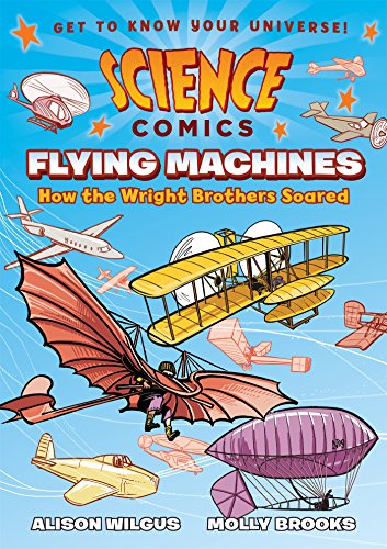 Science Comics: Flying Machines: How the Wright Brothers Soared [Hardcover]