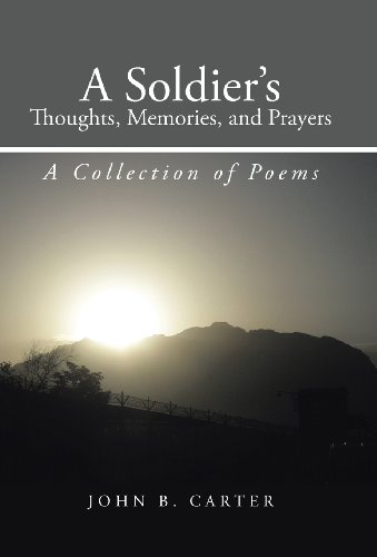 A Soldier's Thoughts, Memories, And Prayers A Collection Of Poems [Hardcover]