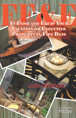 Ff&e Furnish And Equip Your  Vacation Or Executive Rental In Five Days [Paperback]