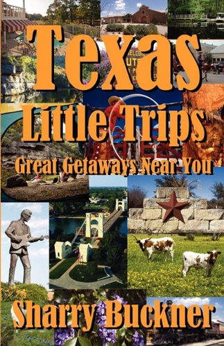 Texas Little Trips Great Getaays Near You [Paperback]