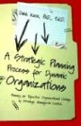 A Strategic Planning Process For Dynamic Organizations [Paperback]