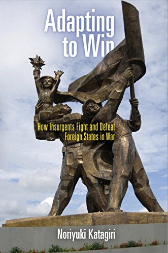 Adapting to Win Ho Insurgents Fight and Defeat Foreign States in War [Hardcover]