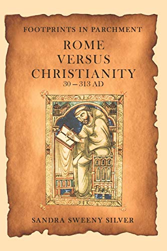 Footprints In Parchment Rome Versus Christianity 30-313 Ad [Paperback]