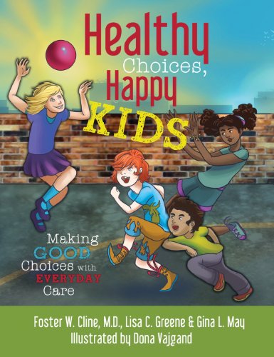 Healthy Choices, Happy Kids Making Good Choices With Everyday Care [Hardcover]