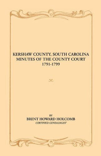 Kersha County, South Carolina Minutes Of The County Court, 1791-1799 [Paperback]