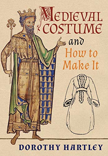 Medieval Costume And Ho To Make It [Hardcover]