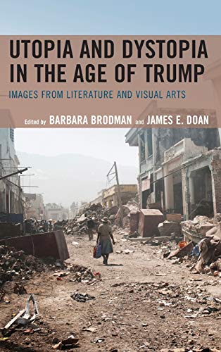 Utopia and Dystopia in the Age of Trump Images from Literature and Visual Arts [Hardcover]