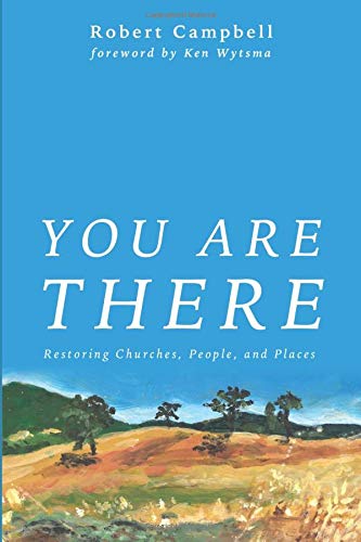 You Are There Restoring Churches, People, And Places [Paperback]