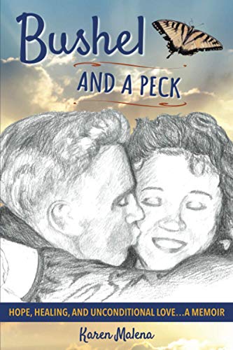 Bushel and a Peck  Hope Healing and Unconditional Love...a Memoir [Paperback]