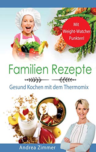 Familien Rezepte Mit Punkten Gesund Kochen Mit Dem Thermomix [Hardcover]