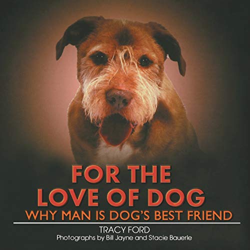 For the Love of Dog Why Man Is Dog's Best Friend [Paperback]