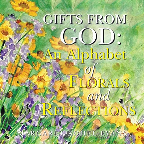 Gifts From God An Alphabet Of Florals And Reflections [Paperback]