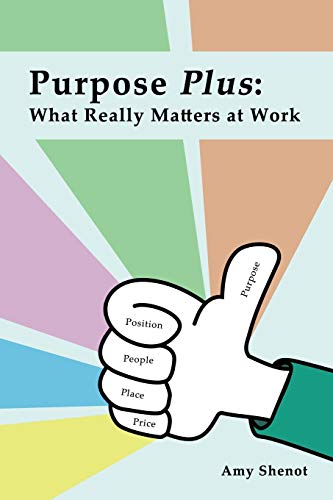 Purpose Plus What Really Matters at Work [Paperback]