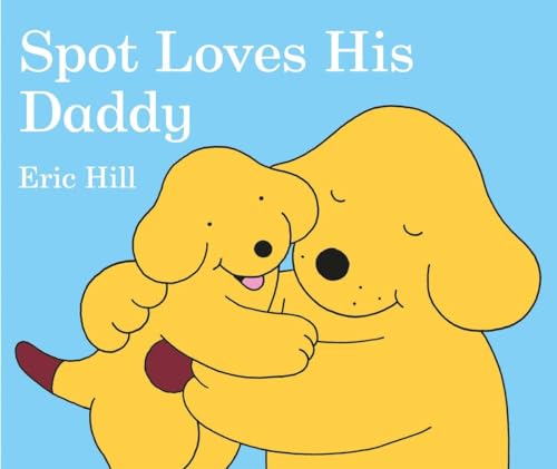 Spot Loves His Daddy [Board book]