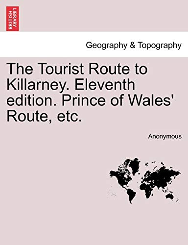 Tourist Route to Killarney Eleventh Edition Prince of Wales' Route, Etc [Paperback]