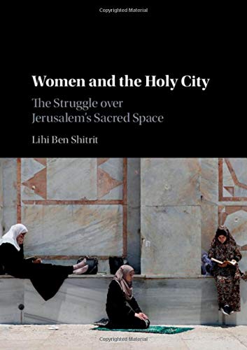 Women and the Holy City The Struggle over Jerusalem's Sacred Space [Hardcover]