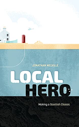 Local Hero: Making a Scottish Classic [Hardcover]