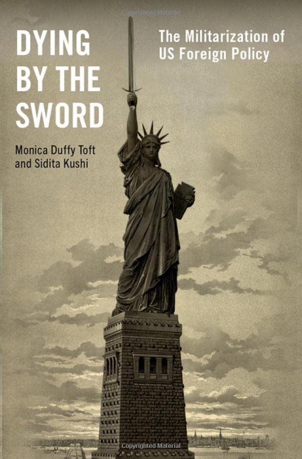 Dying by the Sword: The Militarization of US Foreign Policy [Hardcover]