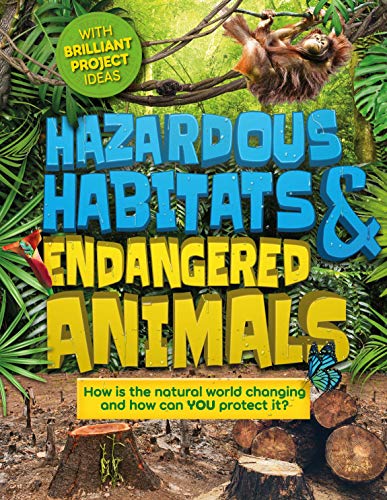 Hazardous Habitats & Endangered Animals: How is the natural world changing,  [Hardcover]