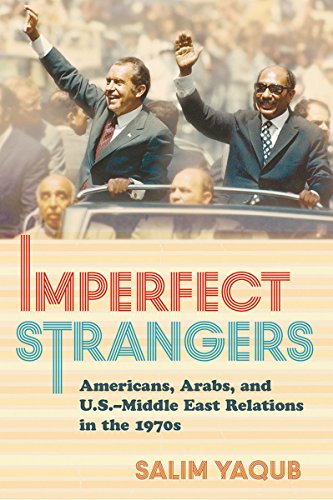 Imperfect Strangers: Americans, Arabs, And U.S.-Middle East Relations In The 197 [Hardcover]