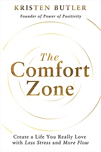 The Comfort Zone: Create a Life You Really Lo