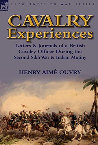 Cavalry Experiences Letters & Journals Of A British Cavalry Officer During The  [Hardcover]