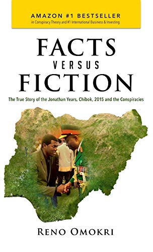 Facts Versus Fiction The True Story Of The Jonathan Years, Chibok, 2015 And The [Hardcover]