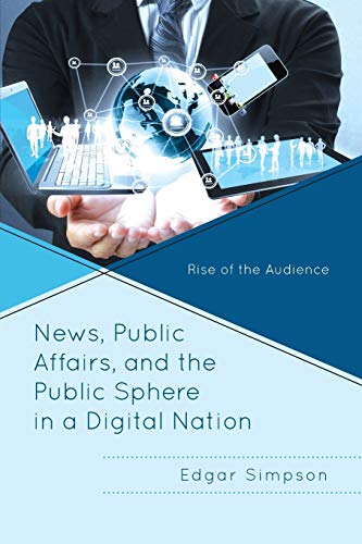 Nes, Public Affairs, and the Public Sphere in a Digital Nation Rise of the Aud [Paperback]